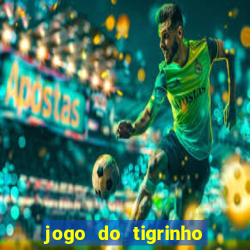 jogo do tigrinho de 5 reais