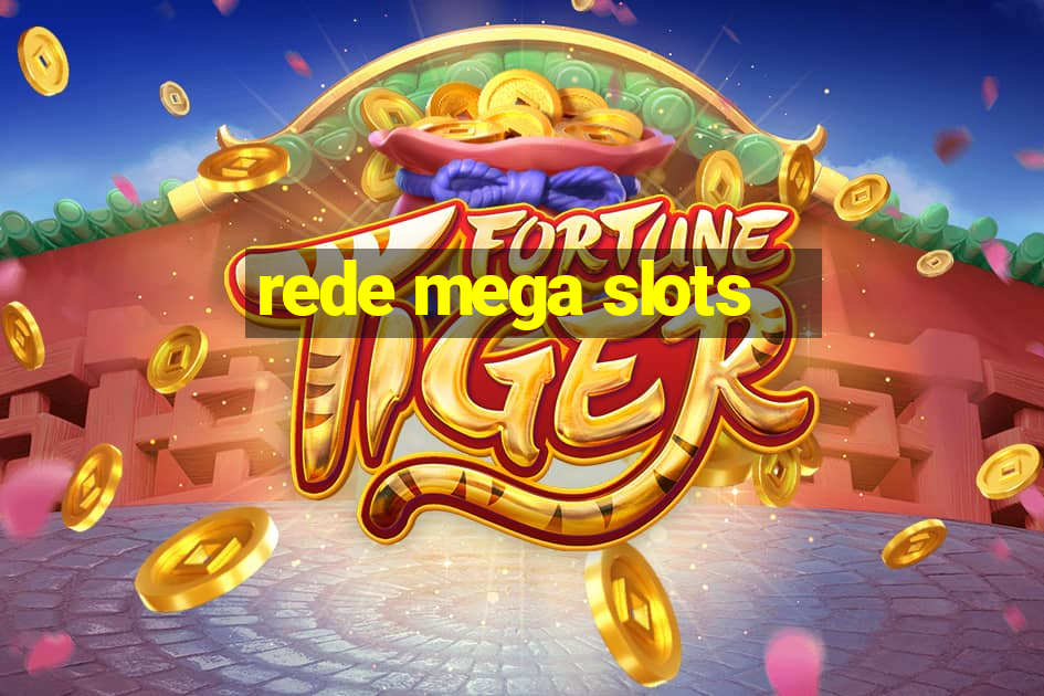 rede mega slots