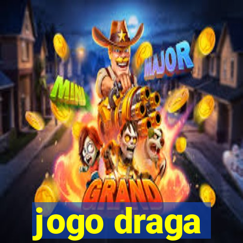 jogo draga