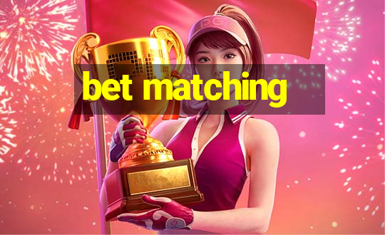 bet matching