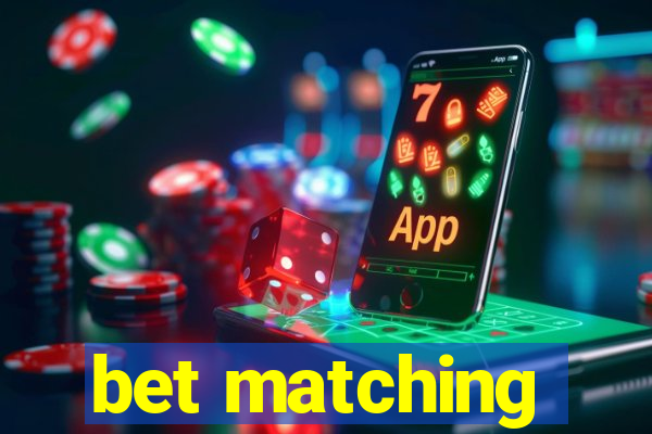 bet matching