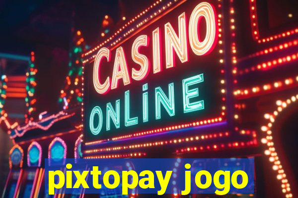 pixtopay jogo