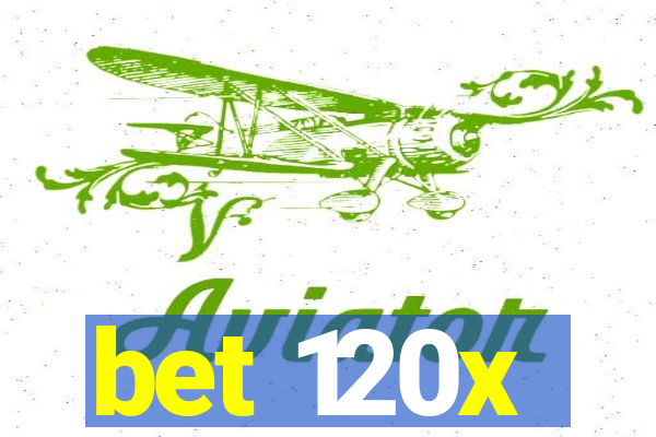 bet 120x