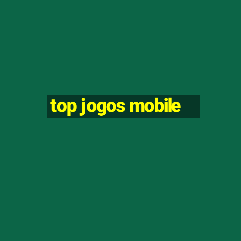 top jogos mobile