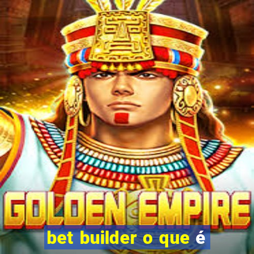 bet builder o que é