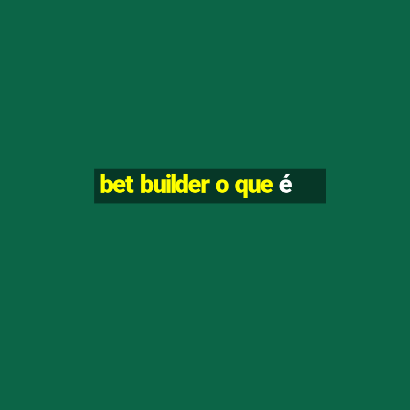 bet builder o que é