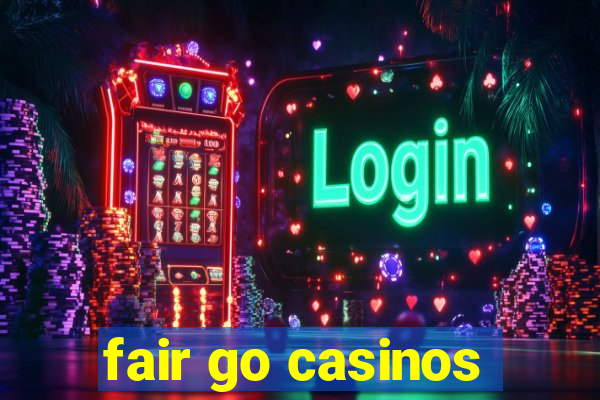 fair go casinos