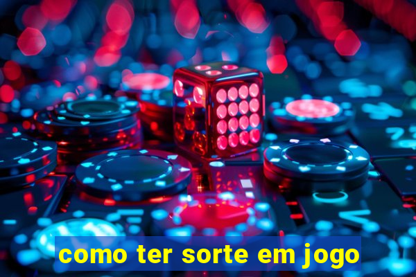 como ter sorte em jogo