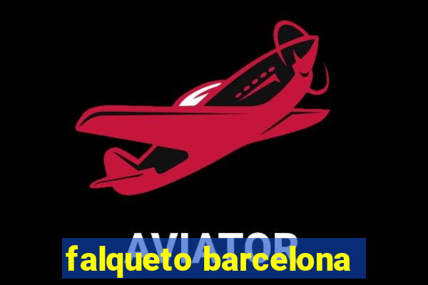 falqueto barcelona