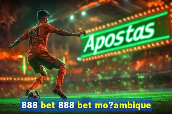 888 bet 888 bet mo?ambique