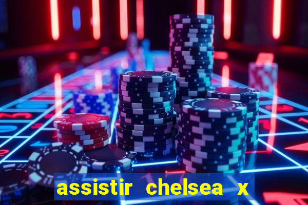 assistir chelsea x arsenal futemax