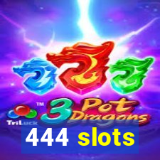 444 slots