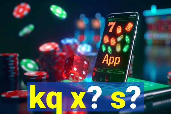 kq x? s?