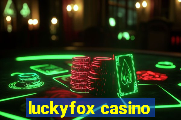 luckyfox casino