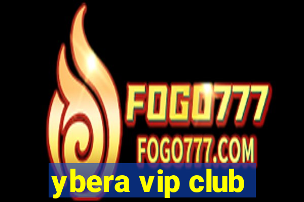 ybera vip club