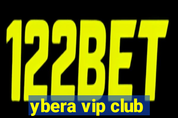 ybera vip club