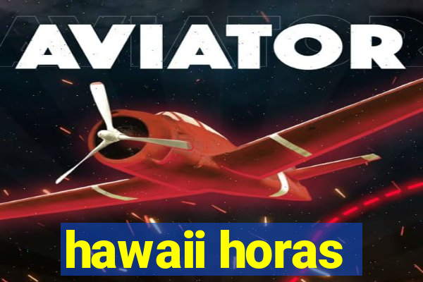 hawaii horas