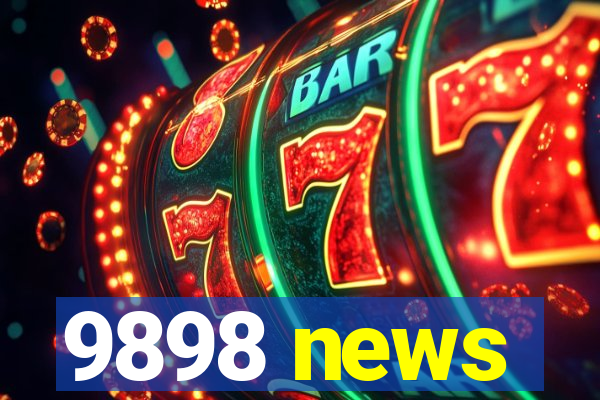 9898 news