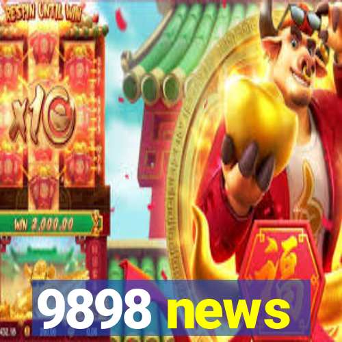 9898 news