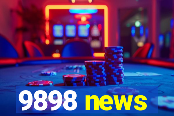 9898 news