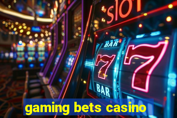 gaming bets casino