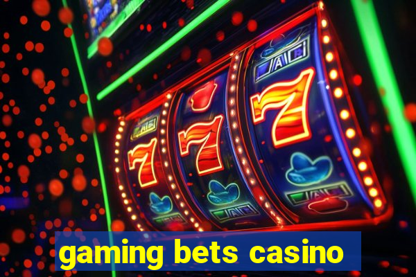 gaming bets casino