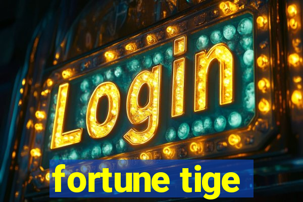 fortune tige