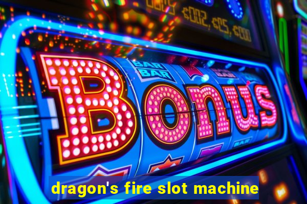 dragon's fire slot machine