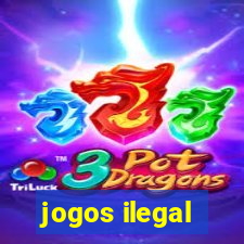 jogos ilegal