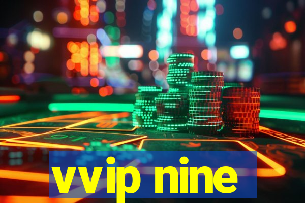 vvip nine