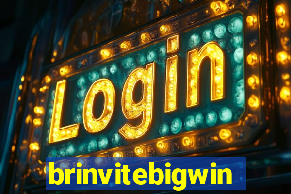 brinvitebigwin