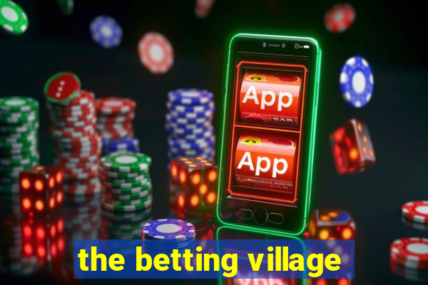 the betting village