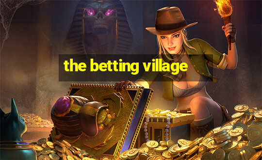 the betting village