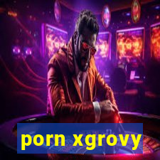 porn xgrovy