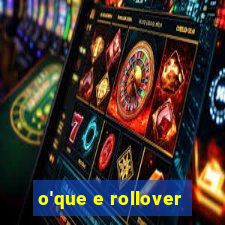 o'que e rollover