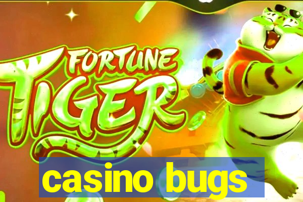 casino bugs