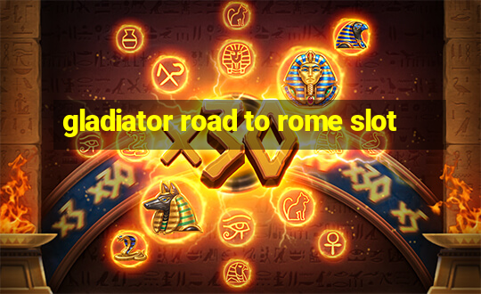 gladiator road to rome slot