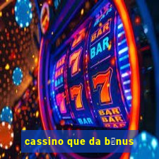 cassino que da b么nus