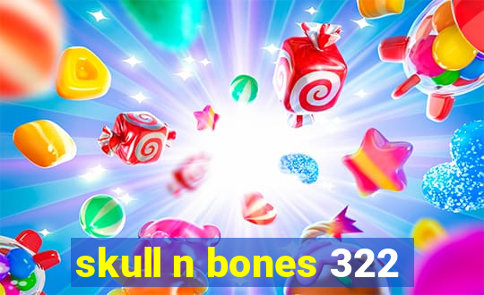 skull n bones 322