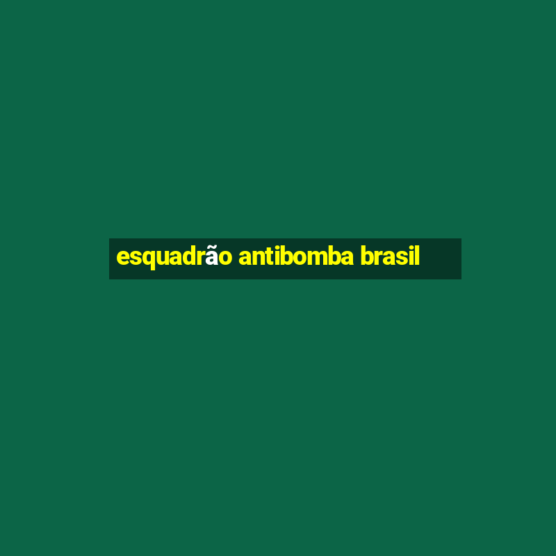 esquadrão antibomba brasil