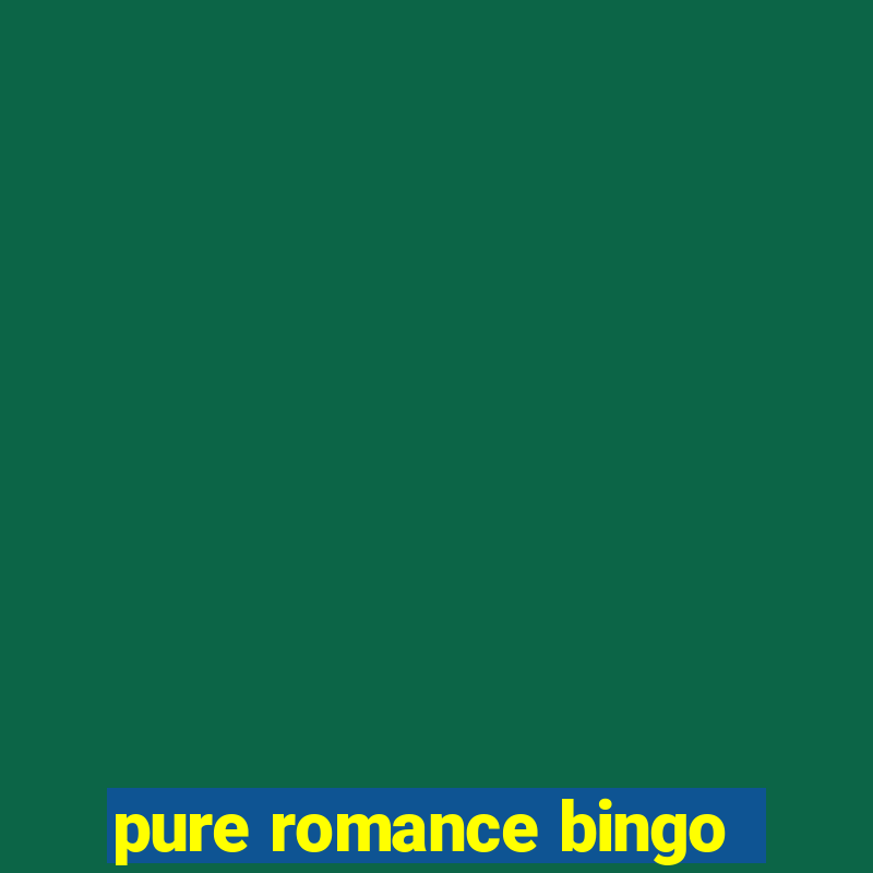 pure romance bingo