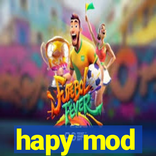 hapy mod