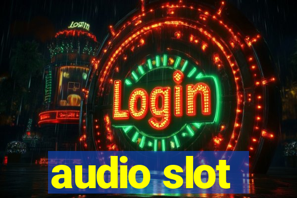 audio slot