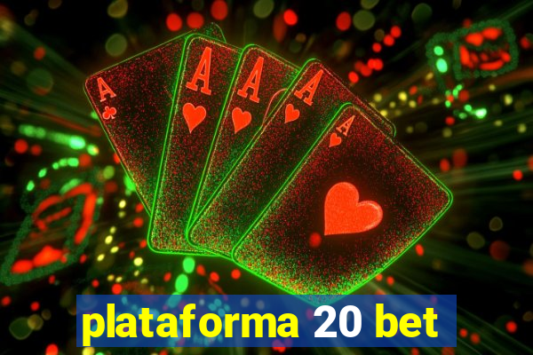 plataforma 20 bet