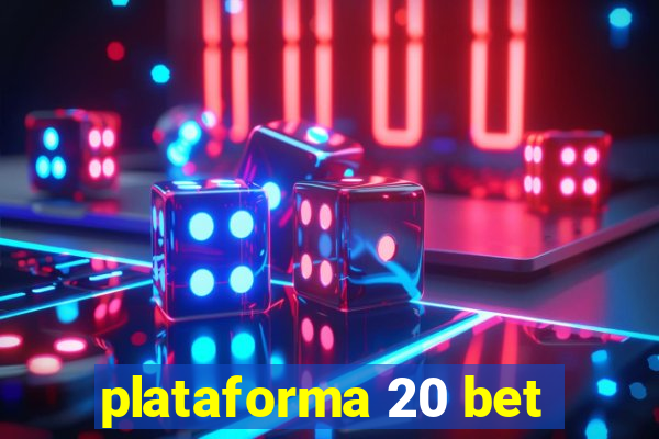 plataforma 20 bet