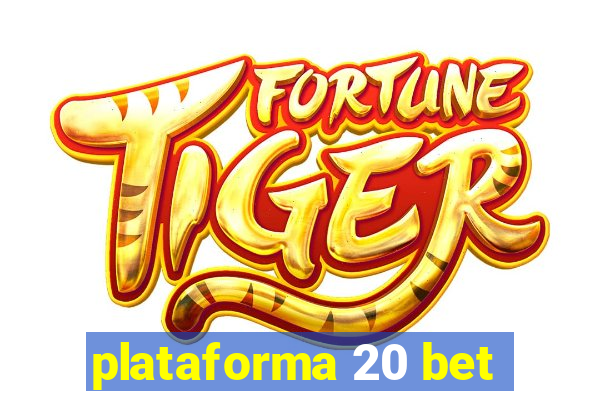 plataforma 20 bet