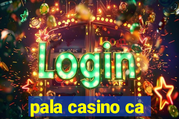 pala casino ca