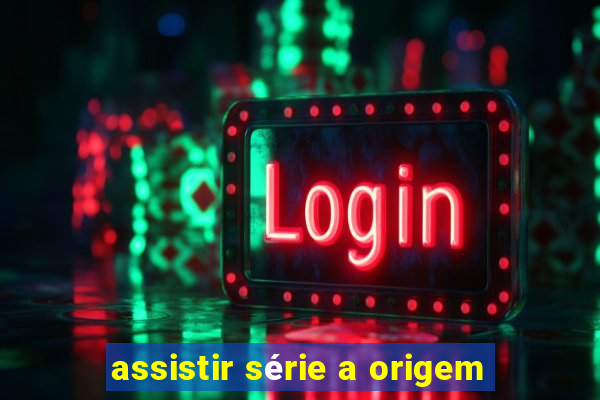 assistir série a origem