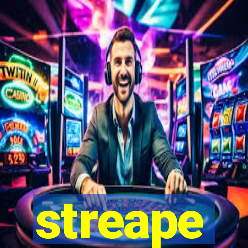 streape