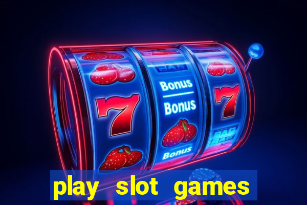 play slot games for free no download